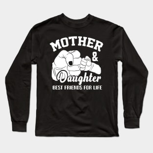 Mother and daughter best friends for life mom Long Sleeve T-Shirt